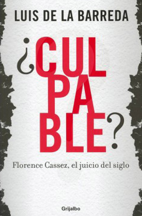 ¿Culpable? Florence Cassez, el juicio del siglo GRIJALBO
